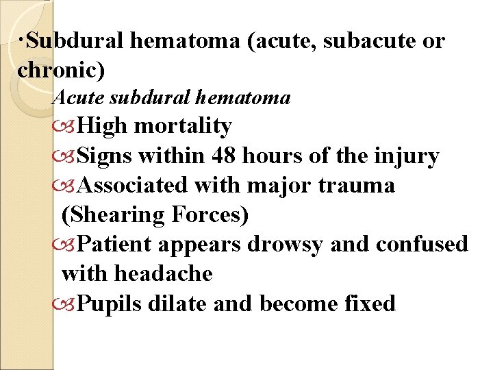  Subdural hematoma (acute, subacute or chronic) Acute subdural hematoma High mortality Signs within