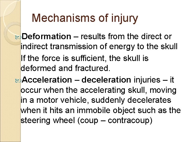 Mechanisms of injury Deformation – results from the direct or indirect transmission of energy