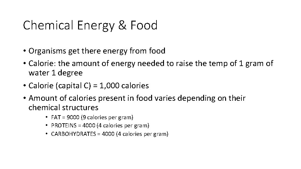 Chemical Energy & Food • Organisms get there energy from food • Calorie: the