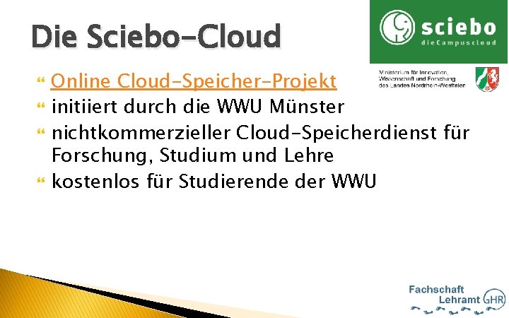 Die Sciebo-Cloud …ein Angebot des Hallo Online Cloud-Speicher-Projekt initiiert durch die WWU Münster nichtkommerzieller