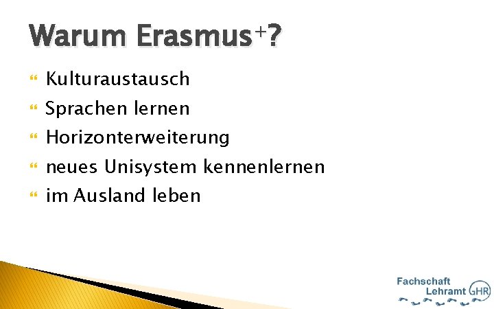 Warum Erasmus+? Kulturaustausch Sprachen lernen Horizonterweiterung neues Unisystem kennenlernen im Ausland leben Hallo 