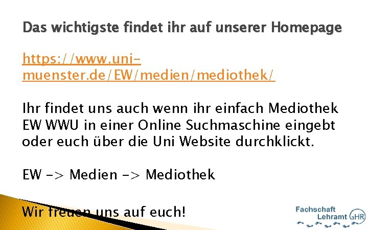 Hallo Das wichtigste findet ihr auf unserer Homepage https: //www. unimuenster. de/EW/medien/mediothek/ Ihr findet