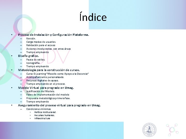 Índice • Proceso de Instalación y Configuración Plataforma. – – – • Diseño gráfico. Índice • Proceso de Instalación y Configuración Plataforma. – – – • Diseño gráfico.
