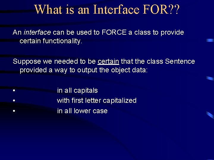 What is an Interface FOR? ? An interface can be used to FORCE a What is an Interface FOR? ? An interface can be used to FORCE a