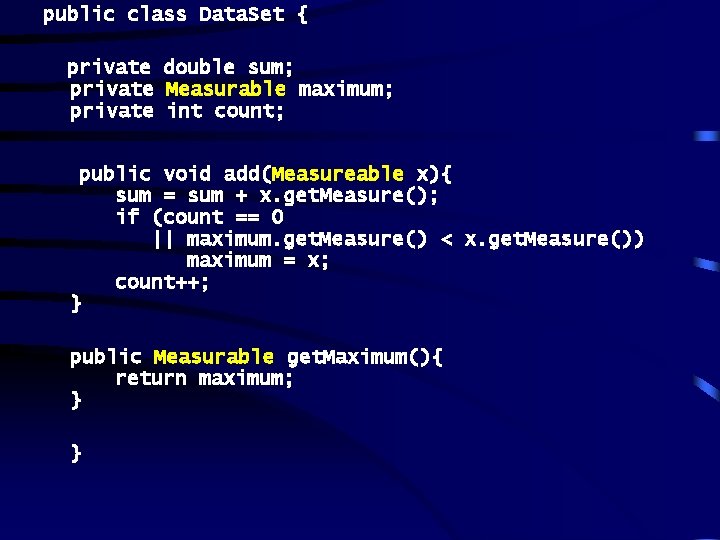 public class Data. Set { private double sum; private Measurable maximum; private int count; public class Data. Set { private double sum; private Measurable maximum; private int count;