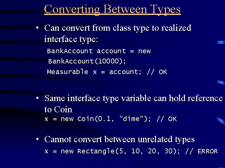 Converting Between Types • Can convert from class type to realized interface type: Bank. Converting Between Types • Can convert from class type to realized interface type: Bank.