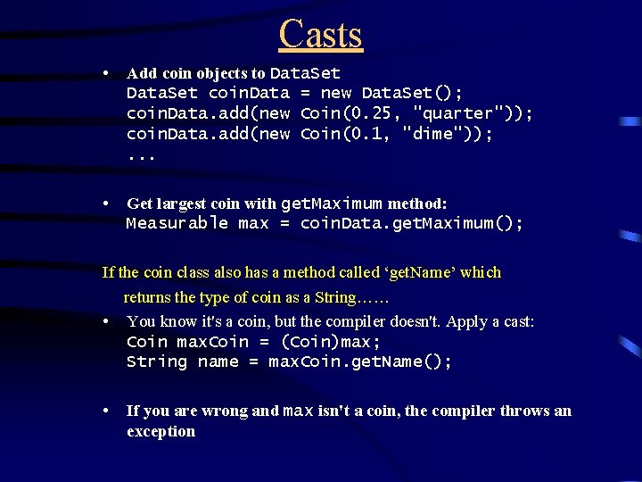 Casts • Add coin objects to Data. Set coin. Data = new Data. Set(); Casts • Add coin objects to Data. Set coin. Data = new Data. Set();