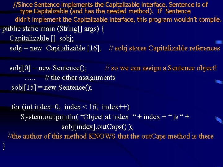 //Since Sentence implements the Capitalizable interface, Sentence is of type Capitalizable (and has the //Since Sentence implements the Capitalizable interface, Sentence is of type Capitalizable (and has the