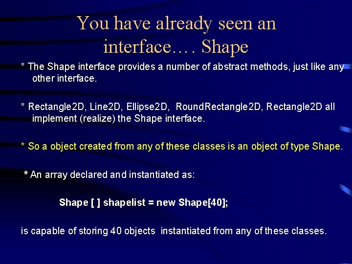 You have already seen an interface…. Shape * The Shape interface provides a number You have already seen an interface…. Shape * The Shape interface provides a number