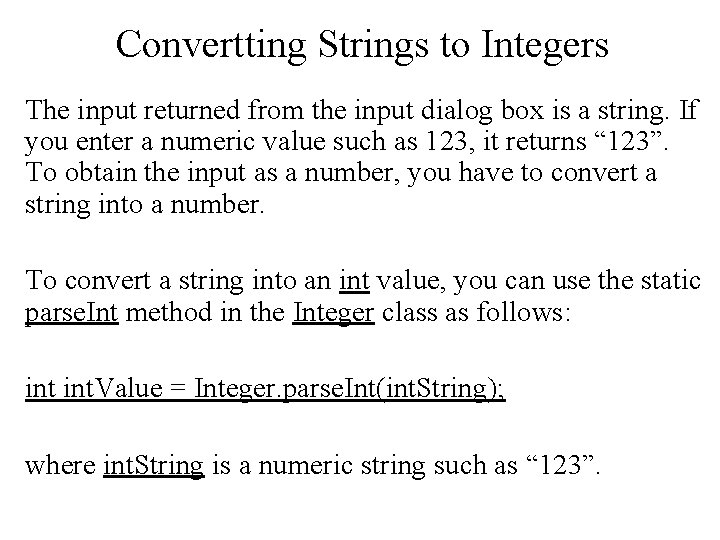Convertting Strings to Integers The input returned from the input dialog box is a Convertting Strings to Integers The input returned from the input dialog box is a