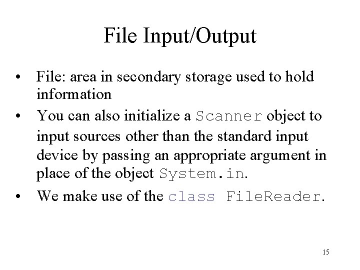 File Input/Output • File: area in secondary storage used to hold information • You File Input/Output • File: area in secondary storage used to hold information • You