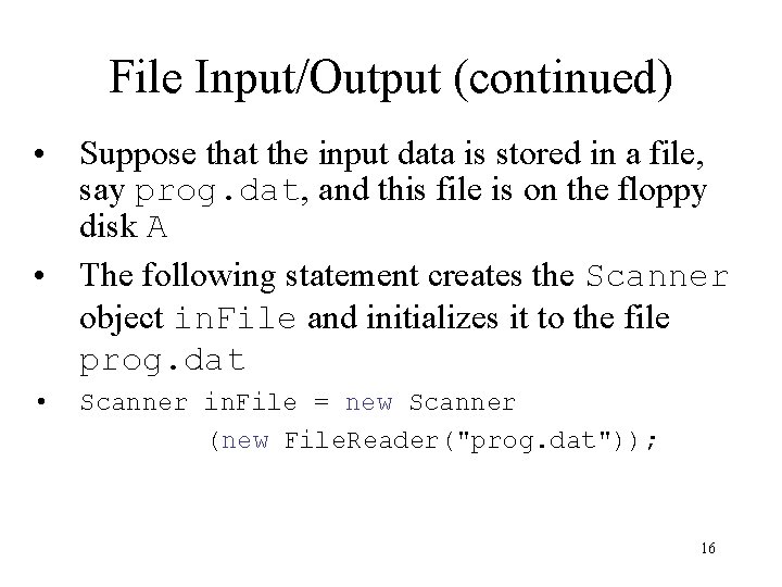 File Input/Output (continued) • Suppose that the input data is stored in a file, File Input/Output (continued) • Suppose that the input data is stored in a file,