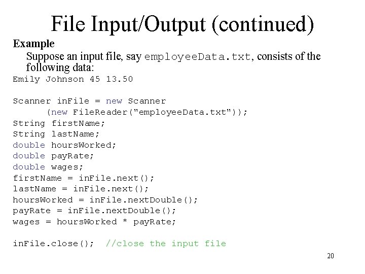 File Input/Output (continued) Example Suppose an input file, say employee. Data. txt, consists of File Input/Output (continued) Example Suppose an input file, say employee. Data. txt, consists of