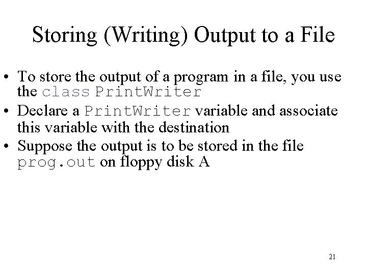 Storing (Writing) Output to a File • To store the output of a program Storing (Writing) Output to a File • To store the output of a program