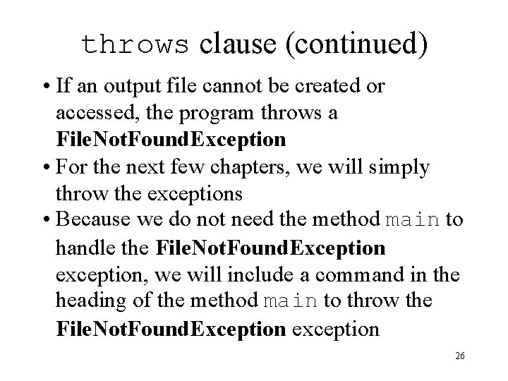 throws clause (continued) • If an output file cannot be created or accessed, the throws clause (continued) • If an output file cannot be created or accessed, the