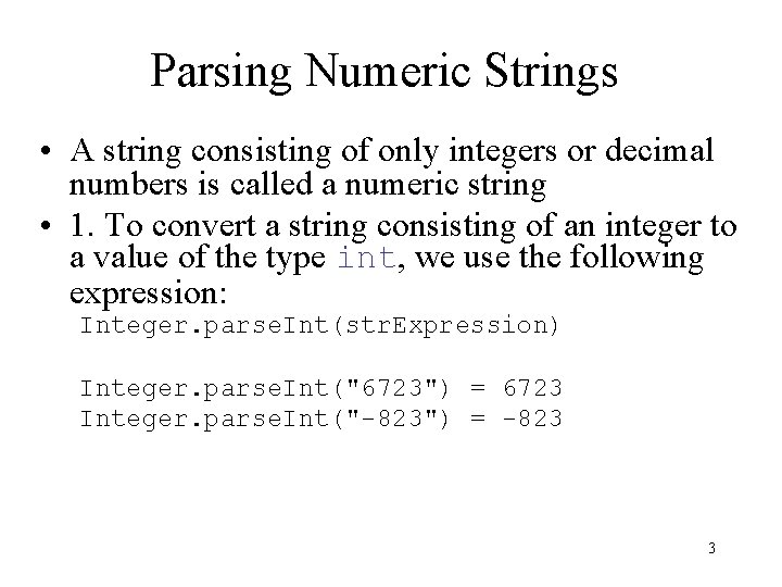 Parsing Numeric Strings • A string consisting of only integers or decimal numbers is Parsing Numeric Strings • A string consisting of only integers or decimal numbers is