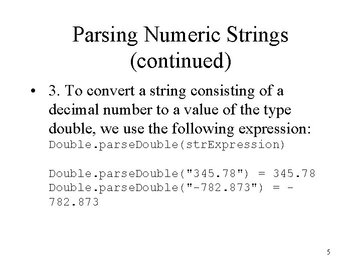 Parsing Numeric Strings (continued) • 3. To convert a string consisting of a decimal Parsing Numeric Strings (continued) • 3. To convert a string consisting of a decimal