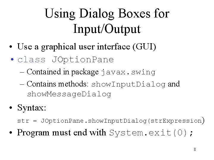 Using Dialog Boxes for Input/Output • Use a graphical user interface (GUI) • class Using Dialog Boxes for Input/Output • Use a graphical user interface (GUI) • class