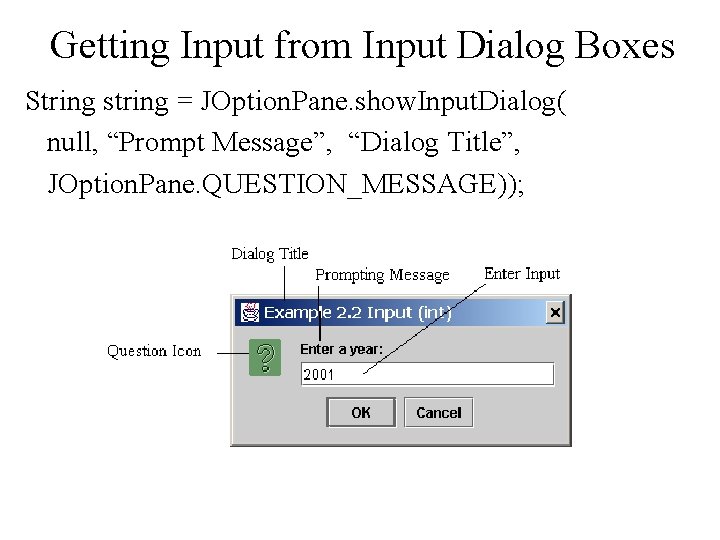 Getting Input from Input Dialog Boxes String string = JOption. Pane. show. Input. Dialog( Getting Input from Input Dialog Boxes String string = JOption. Pane. show. Input. Dialog(