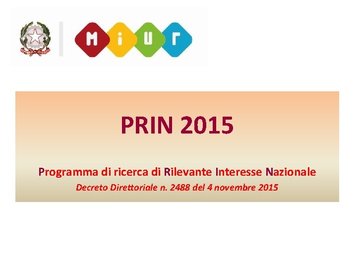 PRIN 2015 Programma di ricerca di Rilevante Interesse Nazionale Decreto Direttoriale n. 2488 del