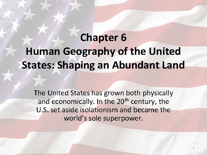 Chapter 6 Human Geography of the United States: Shaping an Abundant Land The United