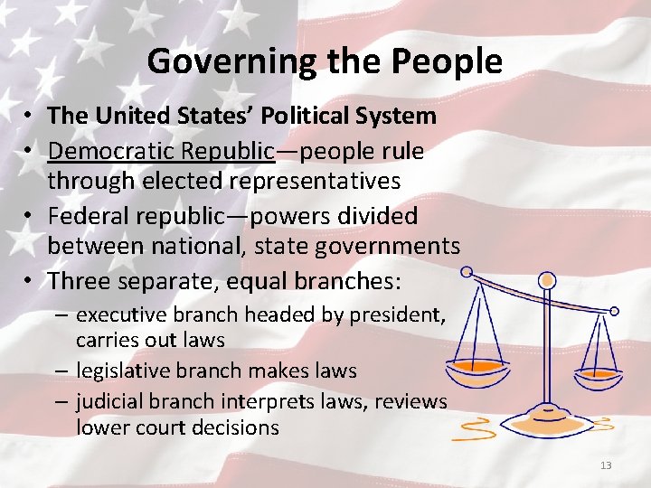 Governing the People • The United States’ Political System • Democratic Republic—people rule through