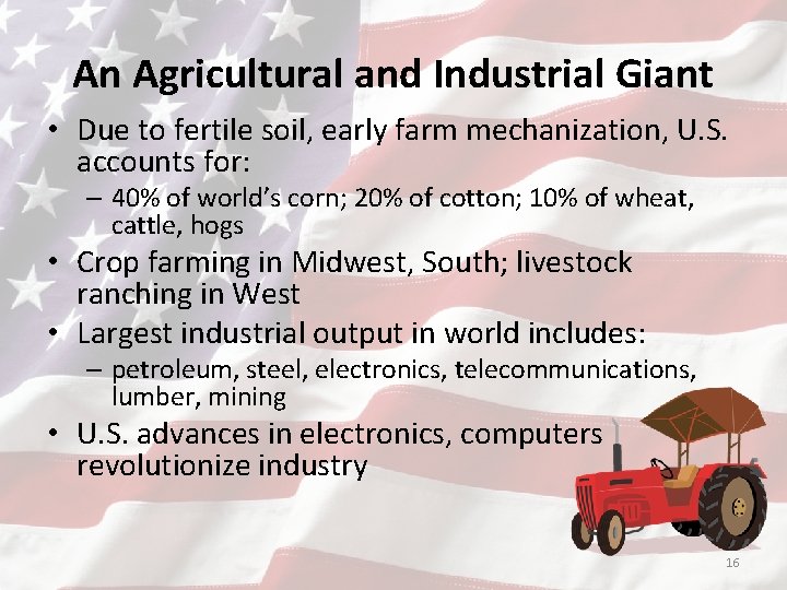 An Agricultural and Industrial Giant • Due to fertile soil, early farm mechanization, U.