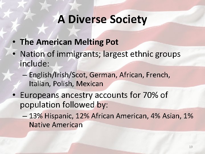 A Diverse Society • The American Melting Pot • Nation of immigrants; largest ethnic