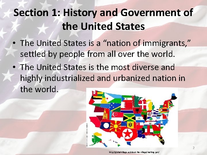 Section 1: History and Government of the United States • The United States is