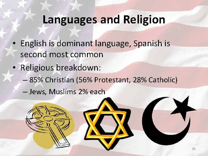 Languages and Religion • English is dominant language, Spanish is second most common •