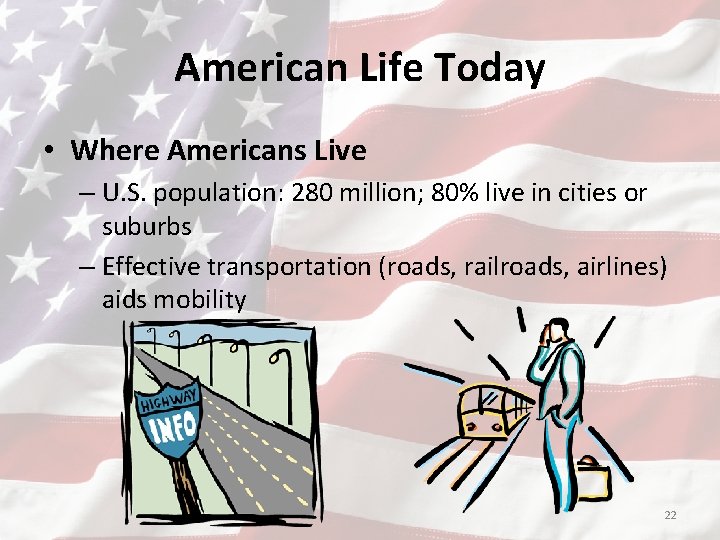 American Life Today • Where Americans Live – U. S. population: 280 million; 80%