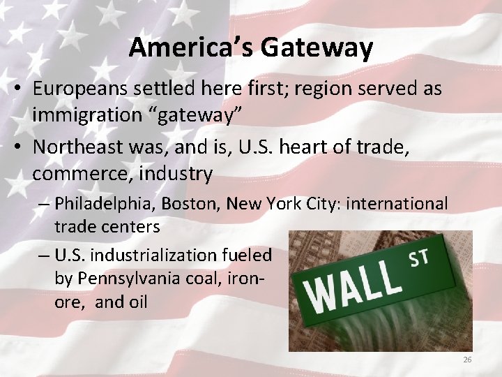 America’s Gateway • Europeans settled here first; region served as immigration “gateway” • Northeast