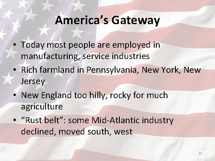 America’s Gateway • Today most people are employed in manufacturing, service industries • Rich