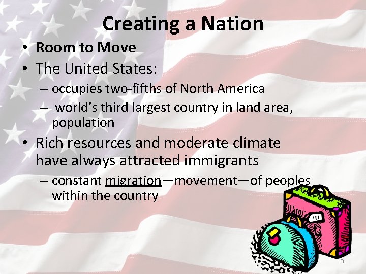 Creating a Nation • Room to Move • The United States: – occupies two-fifths