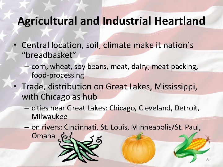 Agricultural and Industrial Heartland • Central location, soil, climate make it nation’s “breadbasket” –