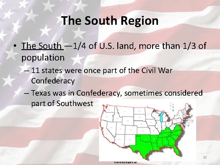 The South Region • The South — 1/4 of U. S. land, more than