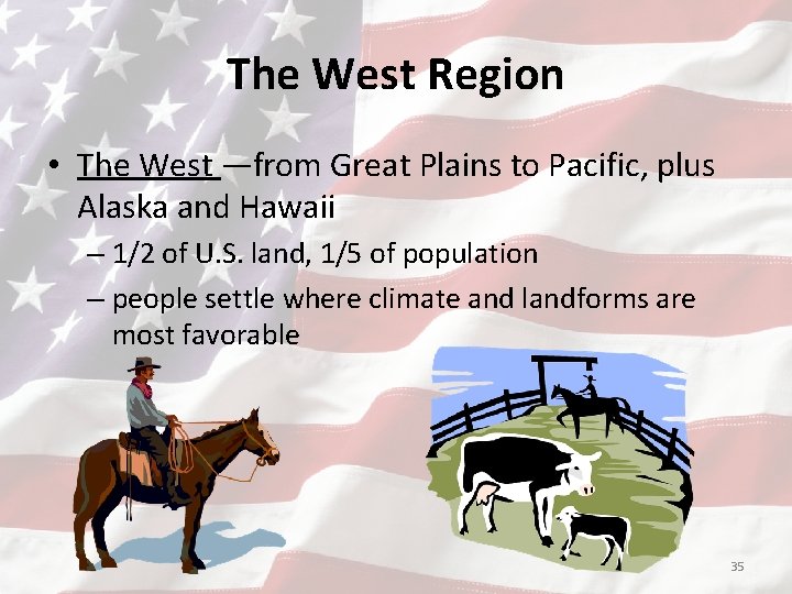 The West Region • The West —from Great Plains to Pacific, plus Alaska and