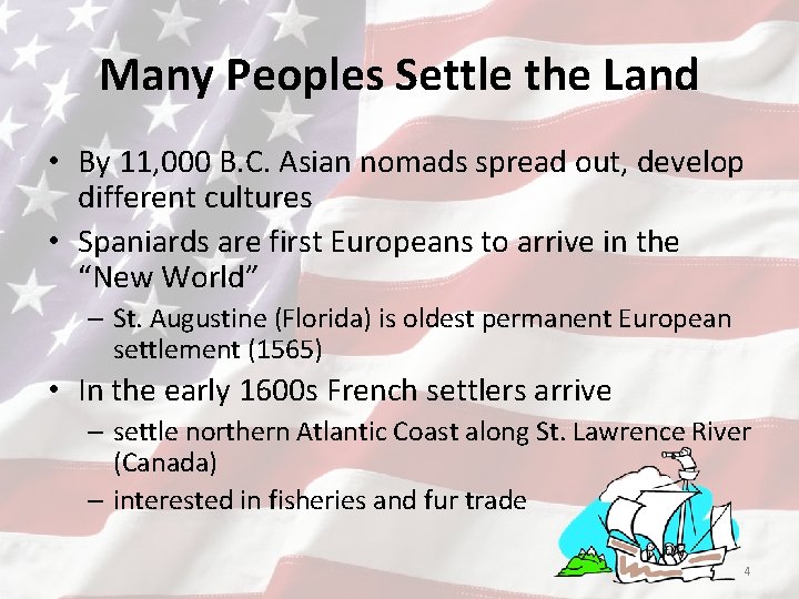 Many Peoples Settle the Land • By 11, 000 B. C. Asian nomads spread