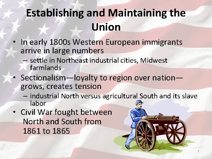 Establishing and Maintaining the Union • In early 1800 s Western European immigrants arrive
