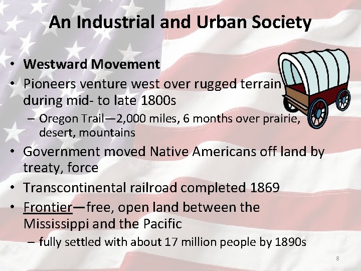 An Industrial and Urban Society • Westward Movement • Pioneers venture west over rugged