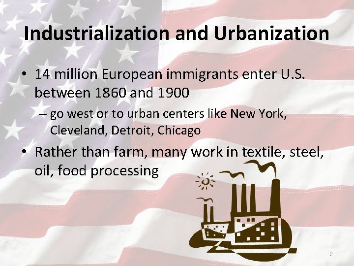 Industrialization and Urbanization • 14 million European immigrants enter U. S. between 1860 and