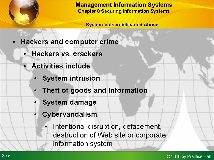 Management Information Systems Chapter 8 Securing Information Systems System Vulnerability and Abuse • Hackers