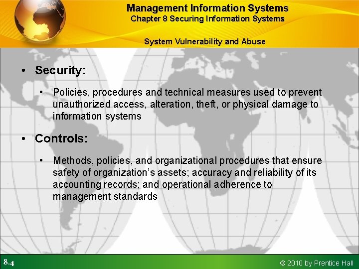 Management Information Systems Chapter 8 Securing Information Systems System Vulnerability and Abuse • Security: