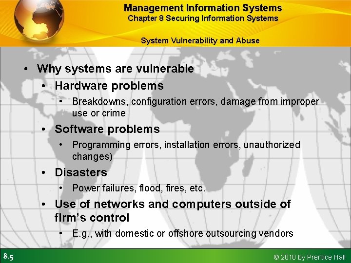 Management Information Systems Chapter 8 Securing Information Systems System Vulnerability and Abuse • Why