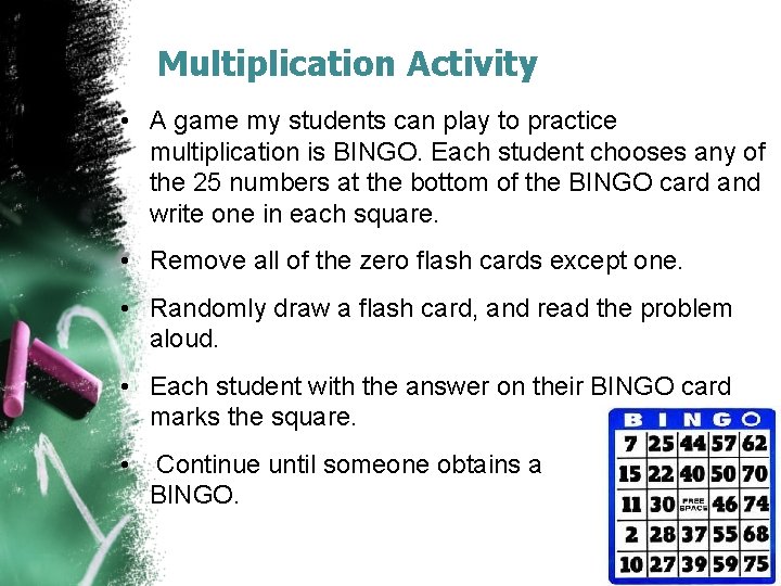 Multiplication Activity • A game my students can play to practice multiplication is BINGO.