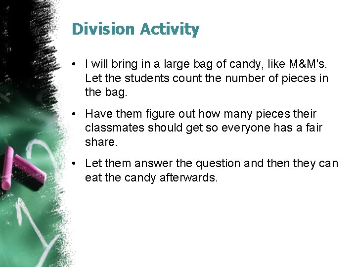 Division Activity • I will bring in a large bag of candy, like M&M's.