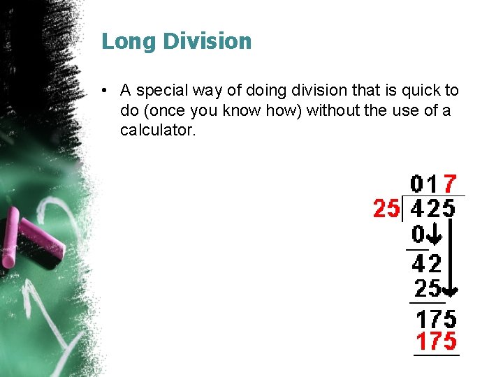 Long Division • A special way of doing division that is quick to do