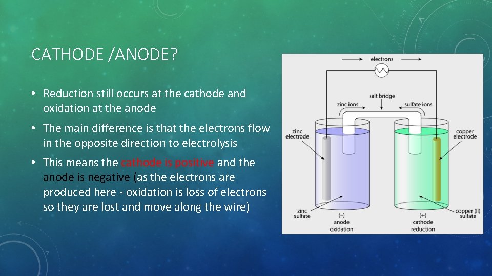 CATHODE /ANODE? • Reduction still occurs at the cathode and oxidation at the anode