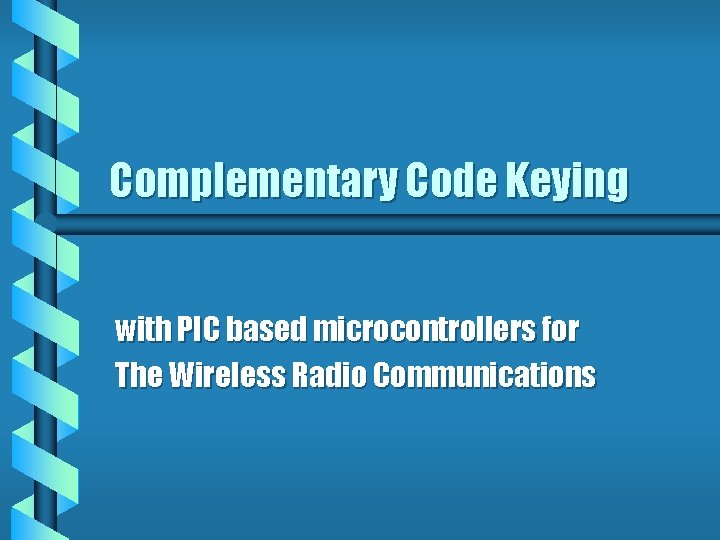 Complementary Code Keying with PIC based microcontrollers for The Wireless Radio Communications 