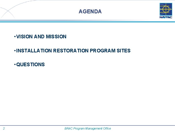 AGENDA • VISION AND MISSION • INSTALLATION RESTORATION PROGRAM SITES • QUESTIONS 2 BRAC